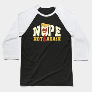 Funny Nope Not Again Donald Trump Baseball T-Shirt